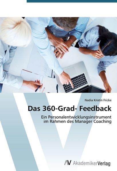 Das 360-Grad- Feedback, Taschenbuch von Nadia Kristin Fricke, AV Akademikerverlag, 9783639399721