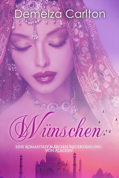 Produktbild: W&uuml;nschen: Eine Romantasy M&auml;rchen-Neuerz&auml;hlung von Aladdin (Mittelalterliche M&auml;rchen-Liebesromanserie, #11)