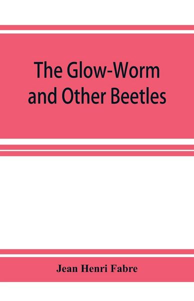 Produktbild: The Glow-Worm and Other Beetles