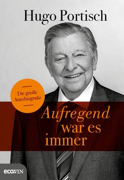 Aufregend war es immer, Gebundene Ausgabe von Hugo Portisch, Ecowing, 978-3-7110-0281-5
