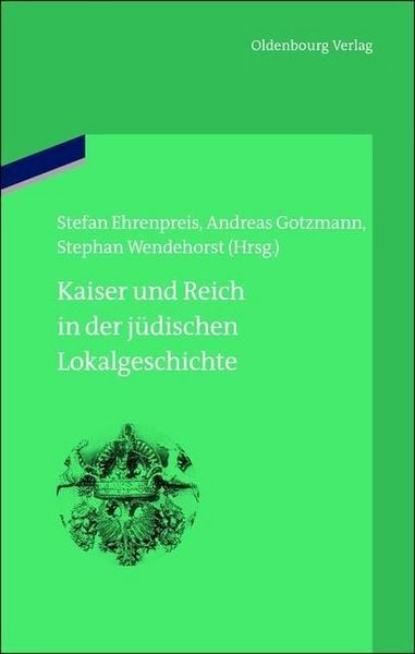 Produktbild: Kaiser und Reich in der j&uuml;dischen Lokalgeschichte