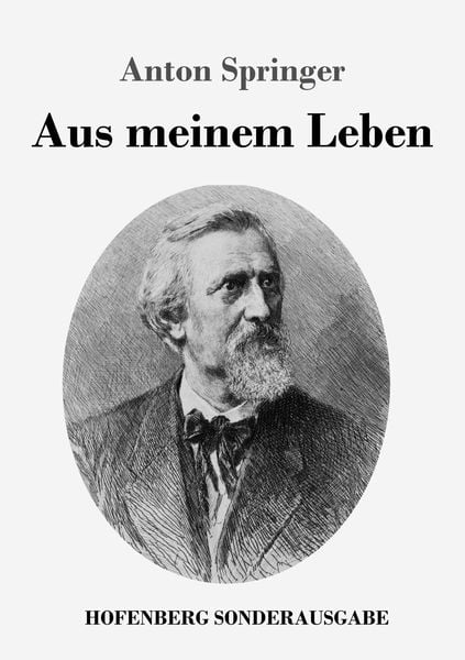 Aus meinem Leben, Taschenbuch von Anton Springer, Hofenberg, 9783743727793