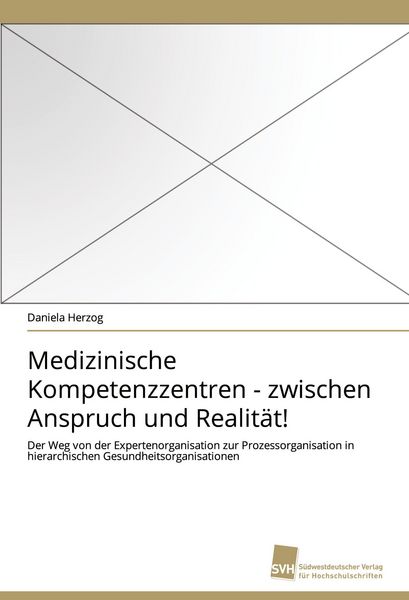 Produktbild: Medizinische Kompetenzzentren - zwischen Anspruch und Realit&auml;t!