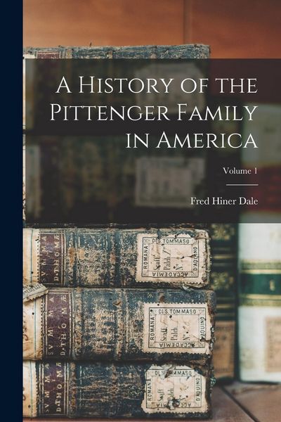 Produktbild: A History of the Pittenger Family in America; Volume 1
