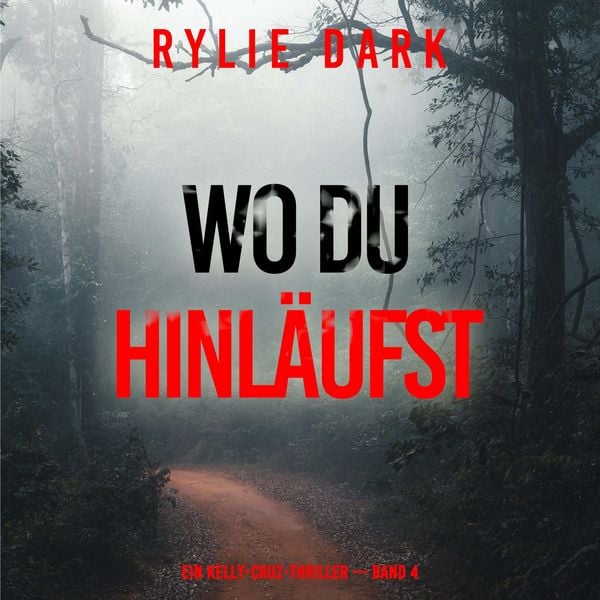 Produktbild: Wo du hinl&auml;ufst (Ein Kelly-Cruz-Thriller &mdash; Band 4)