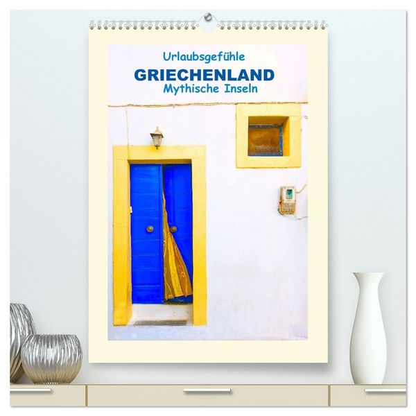 Produktbild: Urlaubsgef&uuml;hle - Griechenland Mythische Inseln (hochwertiger Premium Wandkalender 2026 DIN A2 hoch), Kunstdruck in Hochglanz