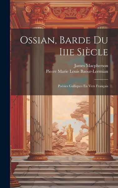 Produktbild: Ossian, Barde Du Iiie Si&egrave;cle: Po&eacute;sies Galliques En Vers Fran&ccedil;ais