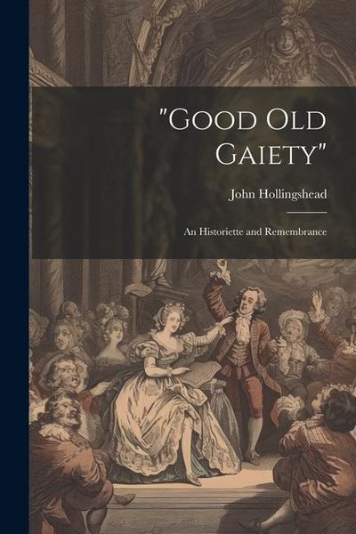 Produktbild: "Good old Gaiety": An Historiette and Remembrance