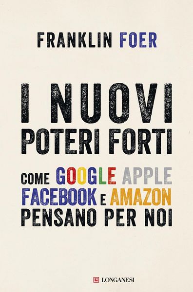 Produktbild: I nuovi poteri forti. Come Google Apple Facebook e Amazon pensano per noi