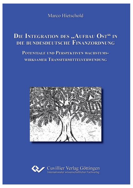 Produktbild: Die Integration des "Aufbau Ost" in die bundesdeutsche Finanzordnung. Potentiale und Perspektiven wachstumswirksamer Transfermittelverwendung