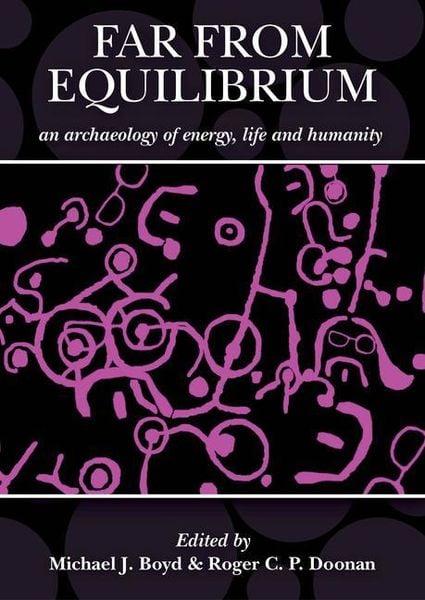 Produktbild: Far from Equilibrium: An Archaeology of Energy, Life and Humanity