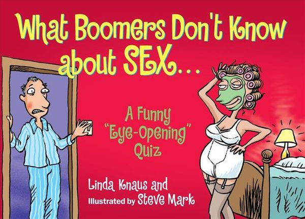 Produktbild: What Boomers Don't Know about Sex...: A Funny "Eye-Opening" Quiz