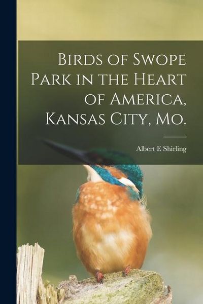 Produktbild: Birds of Swope Park in the Heart of America, Kansas City, Mo.