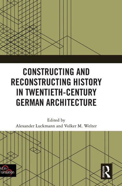 Produktbild: Constructing and Reconstructing History in Twentieth-Century German Architecture