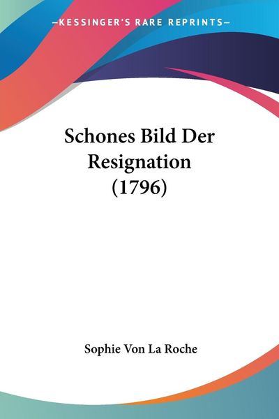 Schones Bild Der Resignation (1796)