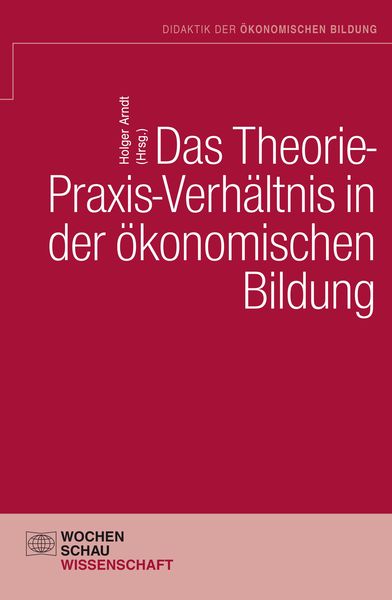 Produktbild: Das Theorie-Praxis-Verh&auml;ltnis in der &ouml;konomischen Bildung