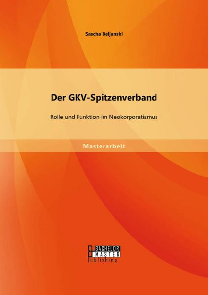 Produktbild: Der GKV-Spitzenverband: Rolle und Funktion im Neokorporatismus