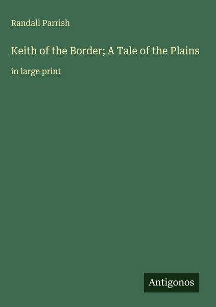 Produktbild: Keith of the Border; A Tale of the Plains
