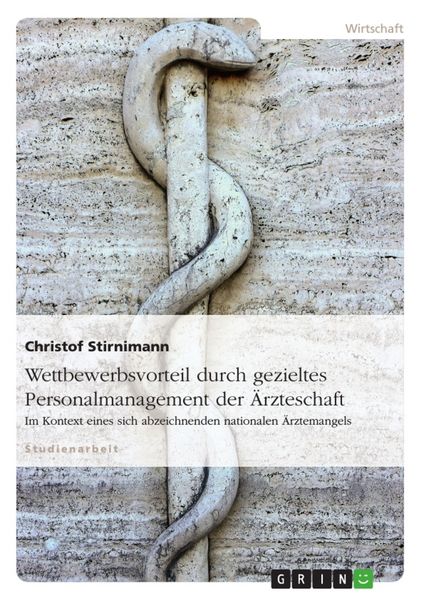 Produktbild: Wettbewerbsvorteil durch gezieltes Personalmanagement der &Auml;rzteschaft im Kontext eines sich abzeichnenden nationalen &Auml;rztemangels