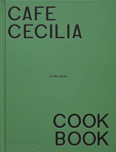 Café Cecilia Cookbook, Gebundene Ausgabe von Max Rocha , Diana Henry, Phaidon, 9781838668600