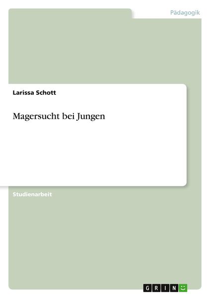 Magersucht bei Jungen, Taschenbuch von Larissa Schott, GRIN, 9783640694785