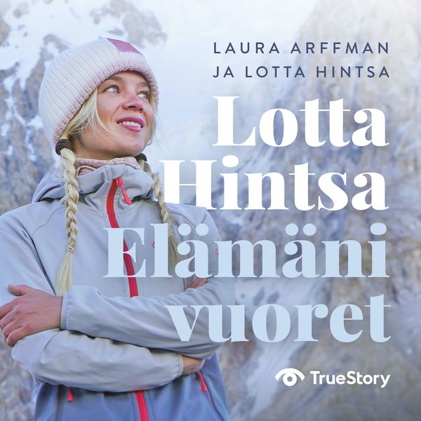 Lotta Hintsa – Elämäni vuoret - Lotta Hintsa , Laura Arffman, Audio, 9789152166802