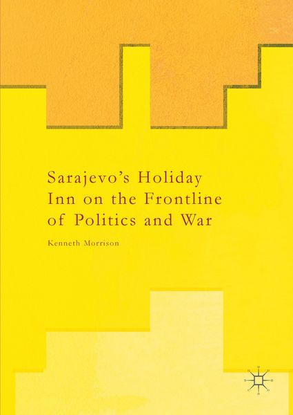 Produktbild: Sarajevo's Holiday Inn on the Frontline of Politics and War