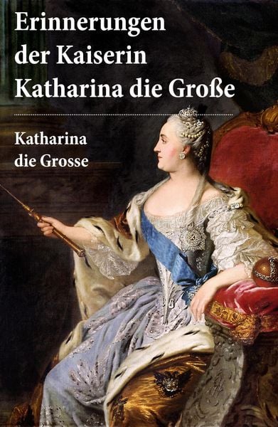 Produktbild: Erinnerungen der Kaiserin Katharina die Gro&szlig;e