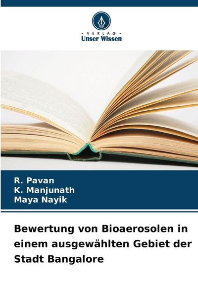Bewertung von Bioaerosolen in einem ausgewählten Gebiet der Stadt Bangalore, Taschenbuch von R. Pavan , K. Manjunath , Maya Nayik, Verlag Unser