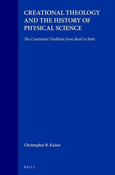 Produktbild: Creational Theology and the History of Physical Science: The Creationist Tradition from Basil to Bohr