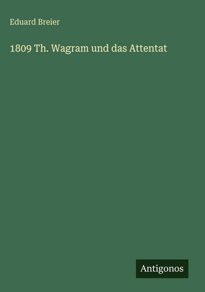 Produktbild: 1809 Th. Wagram und das Attentat