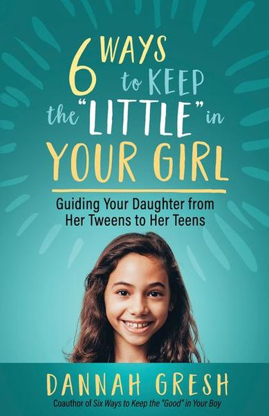 Produktbild: Six Ways to Keep the "Little" in Your Girl