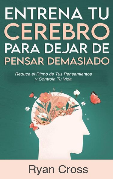 Produktbild: Entrena tu Cerebro para Dejar de Pensar Demasiado