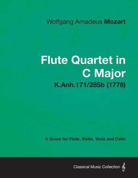 Produktbild: Flute Quartet in C Major - A Score for Flute, Violin, Viola and Cello K.Anh.171/285b (1778)