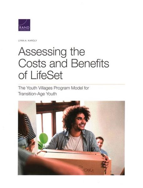 Produktbild: Assessing the Costs and Benefits of Lifeset, the Youth Villages Program Model for Transition-Age Youth