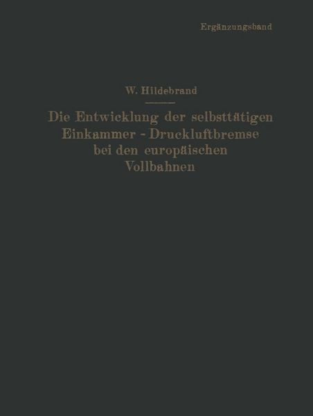 Produktbild: Die Entwicklung der selbstt&auml;tigen Einkammer-Druckluftbremse bei den europ&auml;ischen Vollbahnen