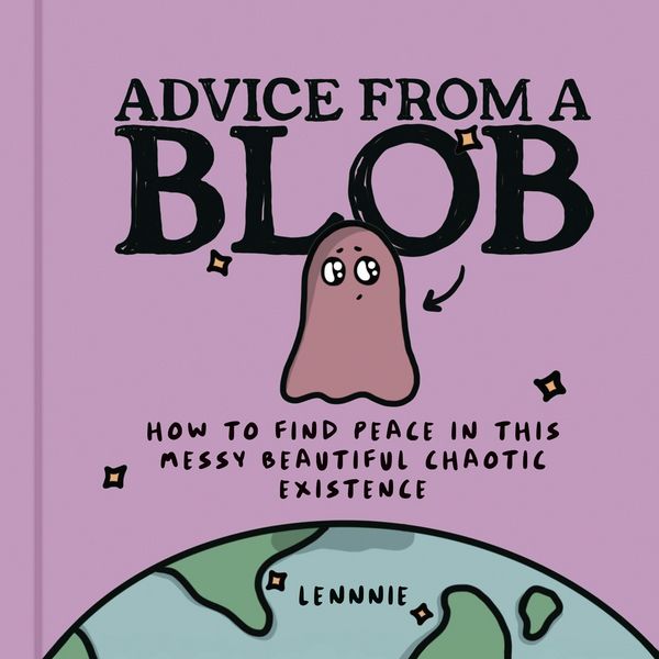 Produktbild: Advice from a Blob: How to Find Peace in this Messy Beautiful Chaotic Existence