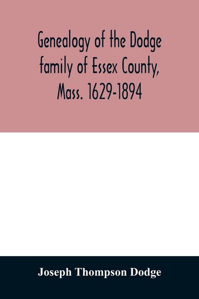 Produktbild: Genealogy of the Dodge family of Essex County, Mass. 1629-1894