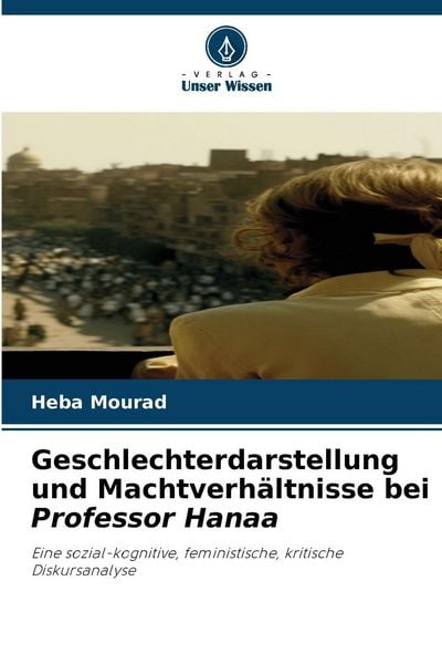 Produktbild: Geschlechterdarstellung und Machtverh&auml;ltnisse bei Professor Hanaa