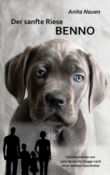 Produktbild: Der sanfte Riese Benno - Familienroman um eine Deutsche Dogge nach einer wahren Geschichte