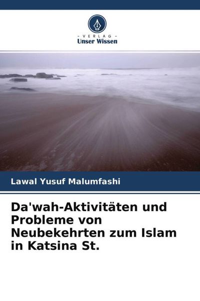 Da'wah-Aktivitäten und Probleme von Neubekehrten zum Islam in Katsina St., Taschenbuch von Lawal Yusuf Malumfashi, Verlag Unser Wissen, 9786204520902