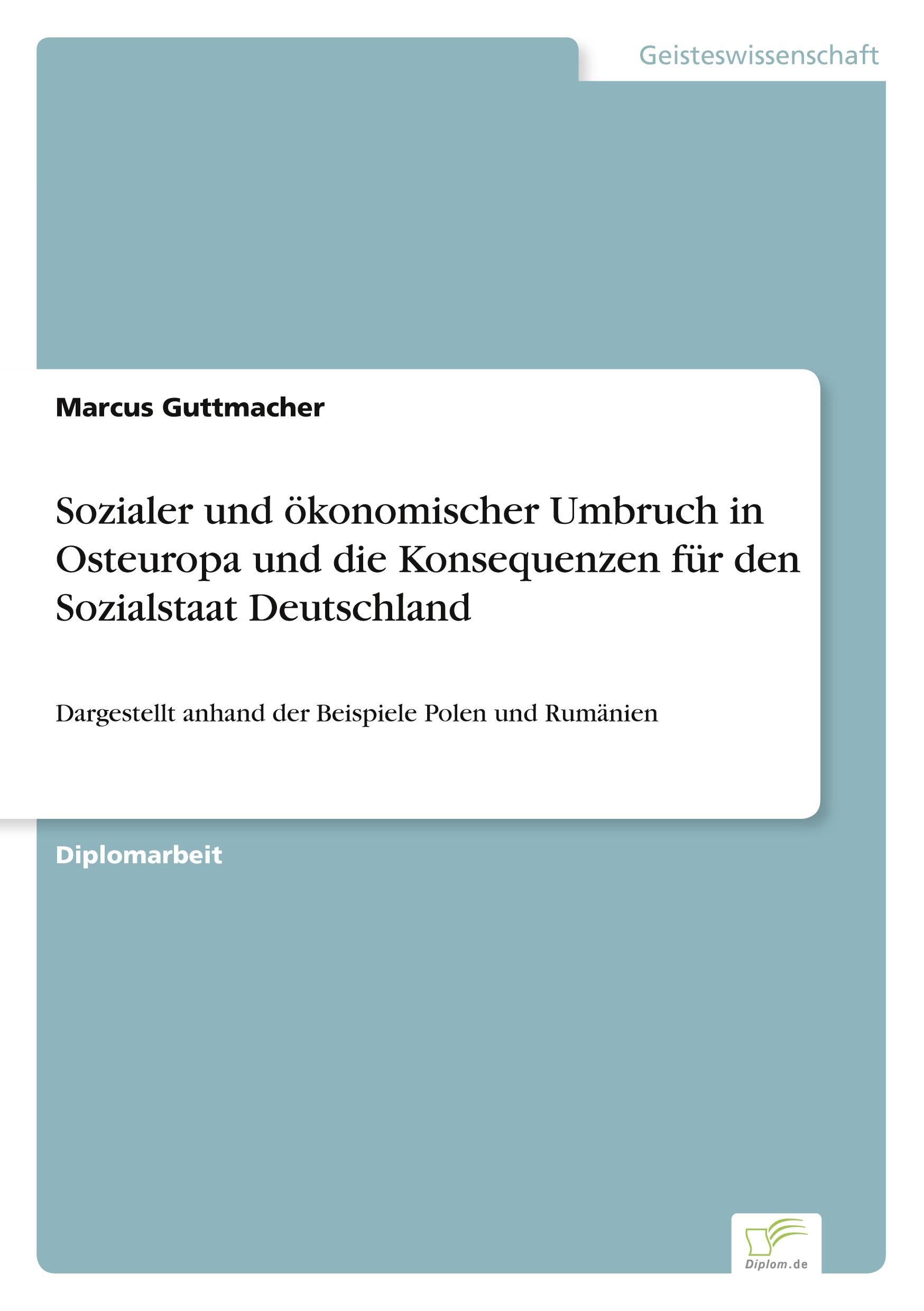 Produktbild: Sozialer und &ouml;konomischer Umbruch in Osteuropa und die Konsequenzen f&uuml;r den Sozialstaat Deutschland
