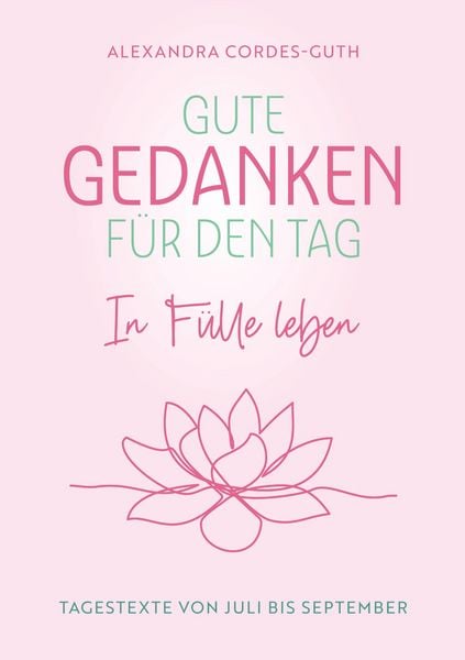Produktbild: Gute Gedanken f&uuml;r den Tag - In F&uuml;lle leben