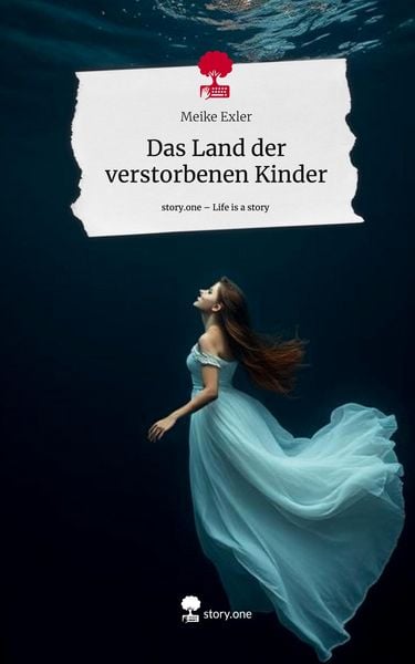 Das Land der verstorbenen Kinder. Life is a Story - story.one, Gebundene Ausgabe von Meike Exler, Storylution, 978-3-7115-8249-2