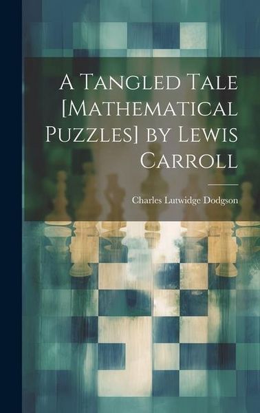 Produktbild: A Tangled Tale [Mathematical Puzzles] by Lewis Carroll