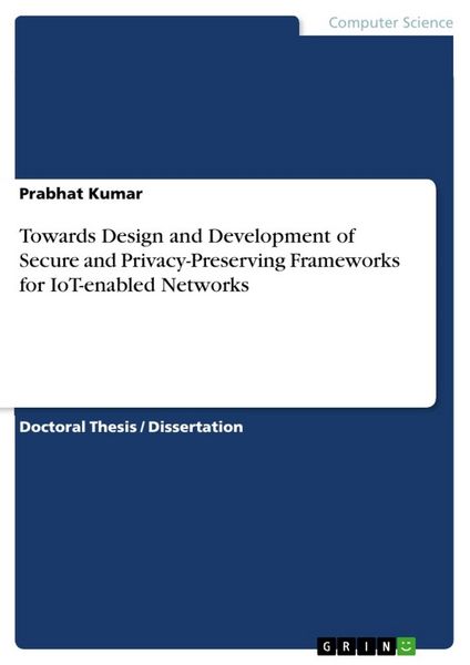 Produktbild: Towards Design and Development of Secure and Privacy-Preserving Frameworks for IoT-enabled Networks