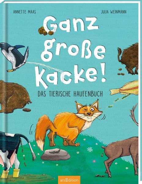 Ganz große Kacke! Das tierische Haufenbuch