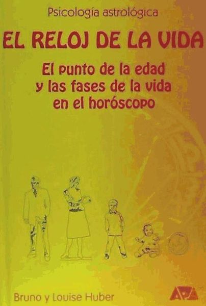 Produktbild: El reloj de la vida : el punto de la edad y las fases de la vida en el hor&oacute;scopo