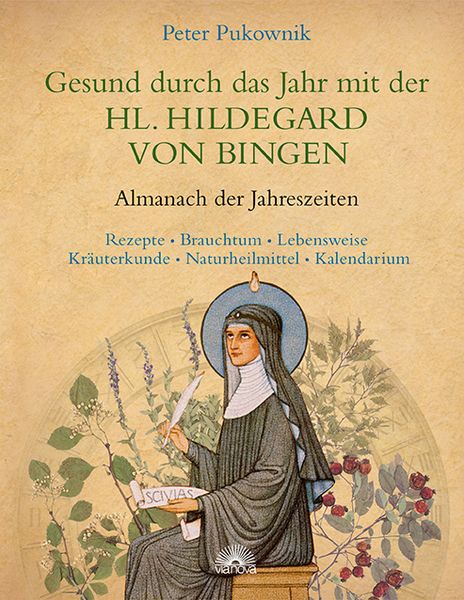 Gesund durch das Jahr mit der HL. HILDEGARD VON BINGEN, Gebundene Ausgabe von Peter Pukownik, Via Nova Verlag, Petersberg, 978-3-86616-217-4