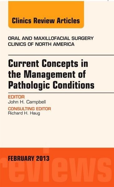 Produktbild: Current Concepts in the Management of Pathologic Conditions, an Issue of Oral and Maxillofacial Surgery Clinics